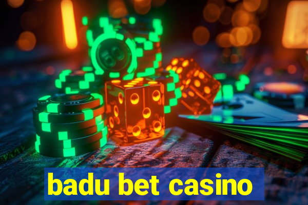 badu bet casino